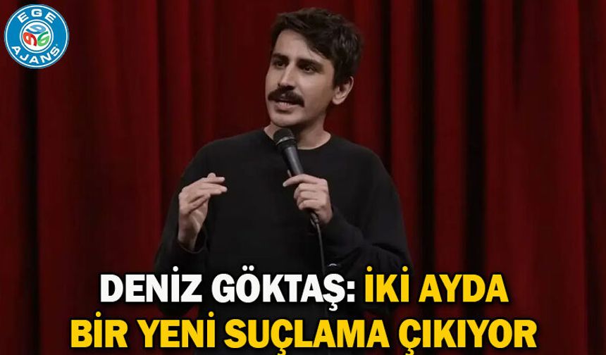 Deniz Göktaş: İki ayda bir yeni suçlama çıkıyor