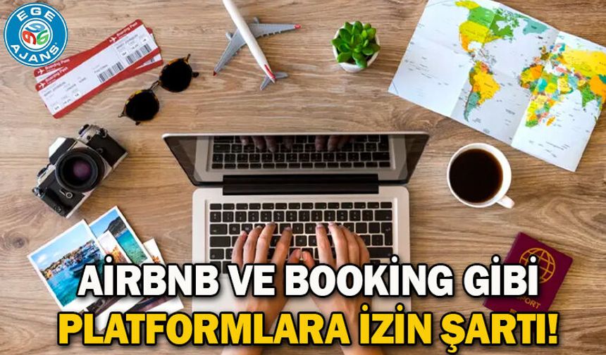 Airbnb ve Booking gibi platformlara izin şartı!