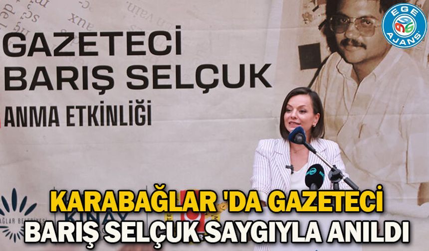 Karabağlar 'da Gazeteci Barış Selçuk saygıyla anıldı