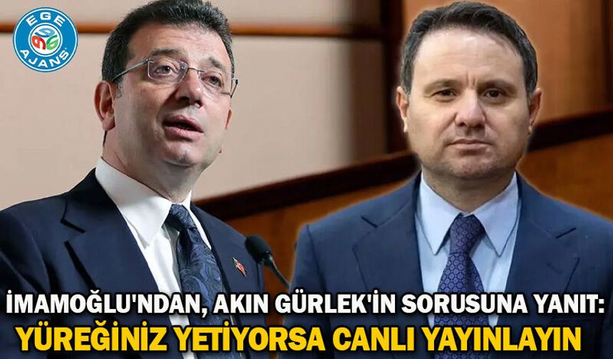 İmamoğlu'ndan, Akın Gürlek'in sİBB Davasının canlı yayınlanması talebiyle ilgili kendisine yönelik "Şu anda ben Ekrem Be