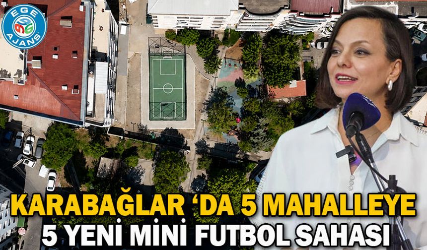 Karabağlar ‘da 5 mahalleye 5 yeni mini futbol sahası