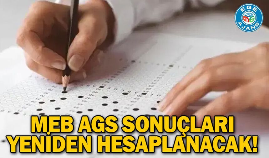 MEB AGS sonuçları yeniden hesaplanacak!