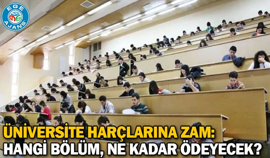 Üniversite harçlarına zam: Hangi bölüm, ne kadar ödeyecek?