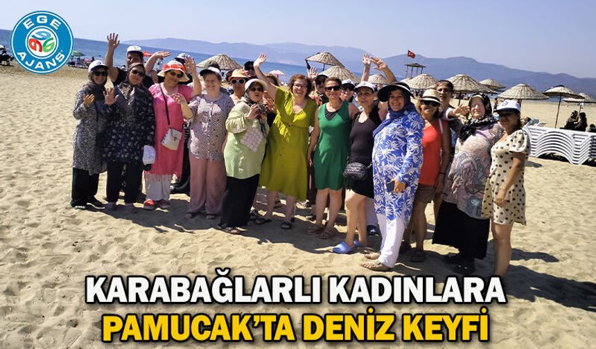 Karabağlarlı kadınlara Pamucak’ta deniz keyfi