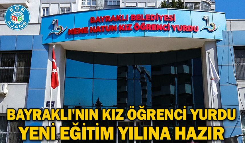 Bayraklı'nın Kız Öğrenci Yurdu Yeni Eğitim Yılına Hazır