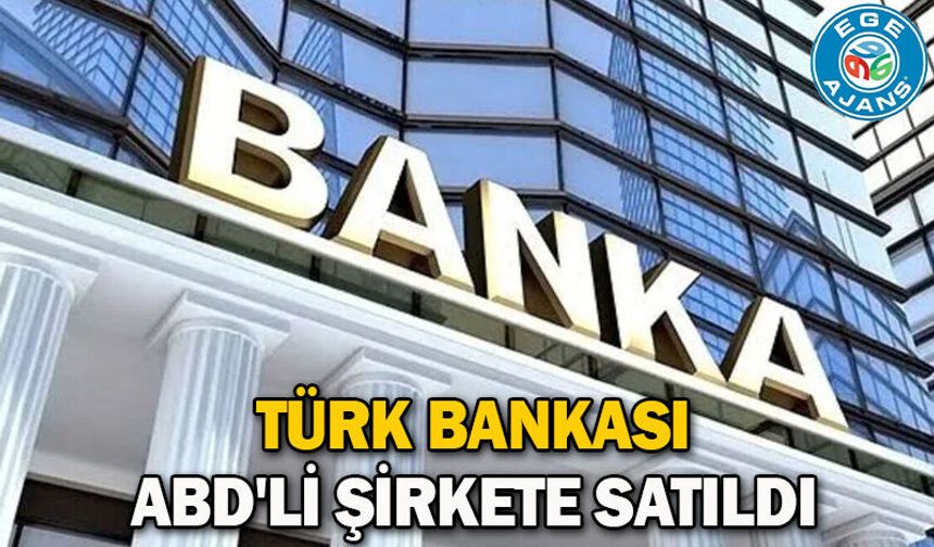 Türk bankası ABD'li şirkete satıldı