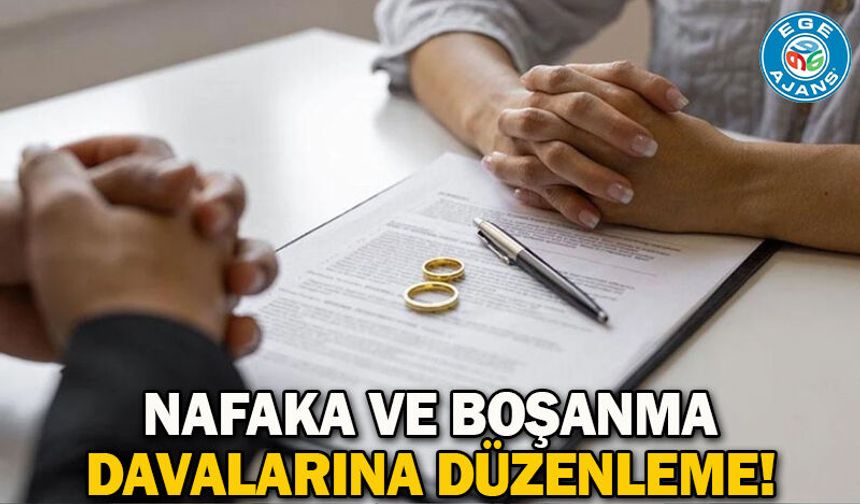 Nafaka ve boşanma davalarına düzenleme!