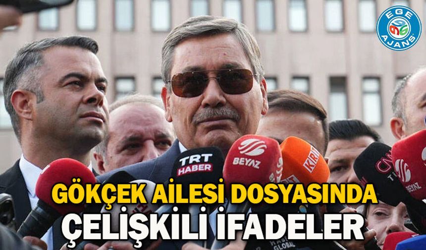 Gökçek ailesi dosyasında çelişkili ifadeler