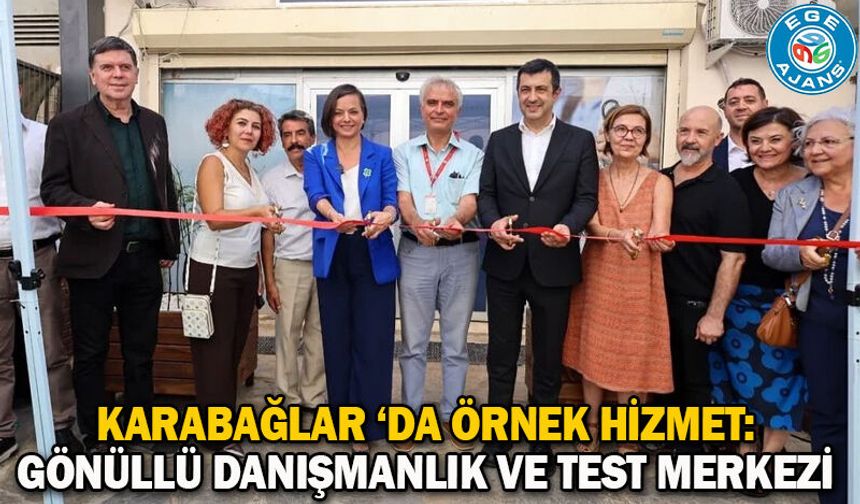 Karabağlar ‘da örnek hizmet: Gönüllü Danışmanlık ve Test Merkezi