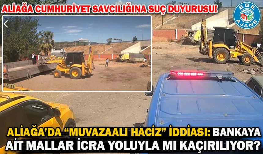 ALİAĞA’DA “MUVAZAALI HACİZ” İDDİASI: BANKAYA AİT MALLAR İCRA YOLUYLA MI KAÇIRILIYOR?