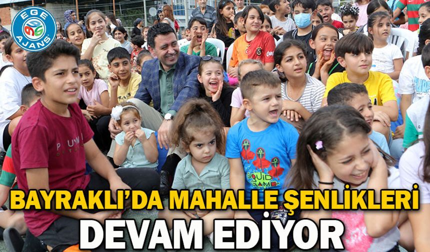 Bayraklı’da Mahalle Şenlikleri Devam Ediyor