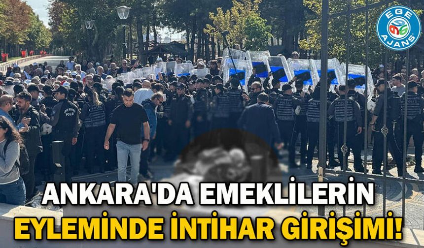 Ankara'da emeklilerin eyleminde intihar girişimi!