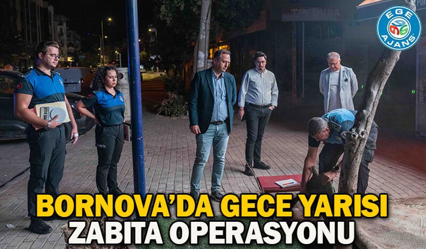 Bornova’da gece yarısı zabıta operasyonu