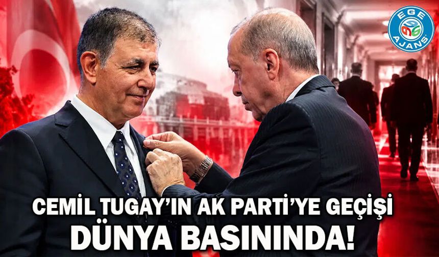 Cemil Tugay’ın AK Parti’ye geçişi dünya basınında!