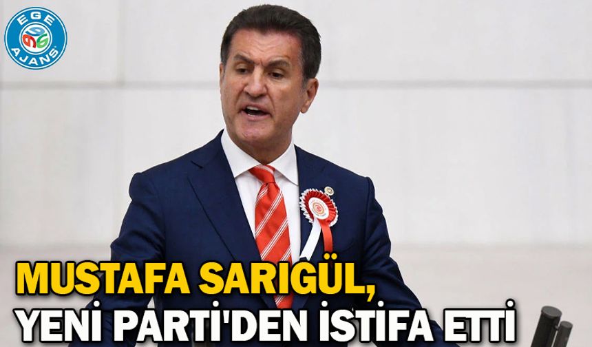 Mustafa Sarıgül, YENİ Parti'den istifa etti