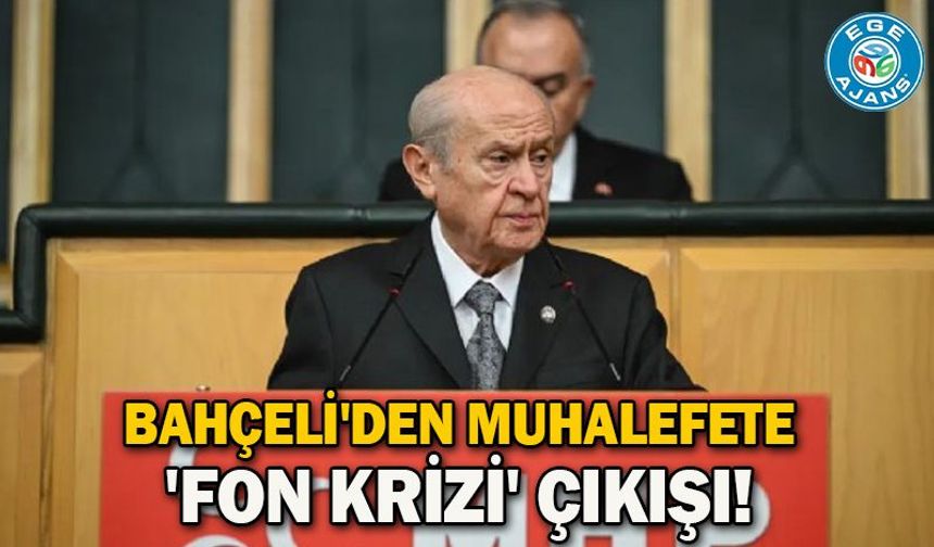 Bahçeli'den muhalefete 'fon krizi' çıkışı!