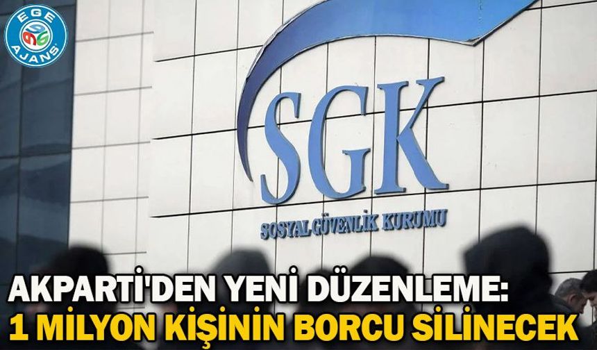 AKP'den yeni düzenleme: 1 milyon kişinin borcu silinecek