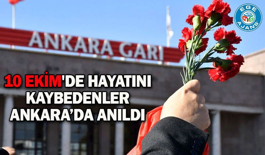 10 Ekim'de hayatını kaybedenler Ankara’da anıldı