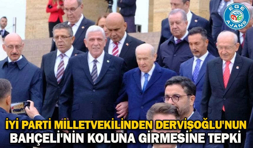 İYİ Parti milletvekilinden Dervişoğlu'nun Bahçeli'nin koluna girmesine tepki