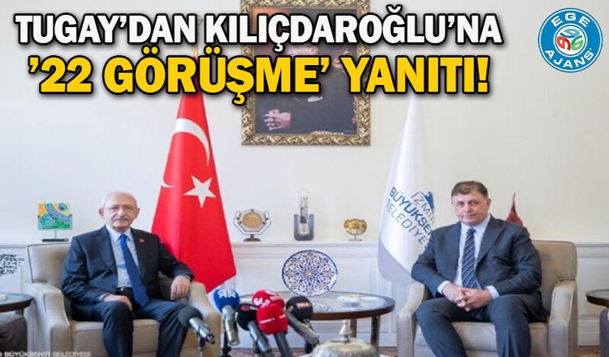 Tugay’dan Kılıçdaroğlu’na ’22 görüşme’ yanıtı!