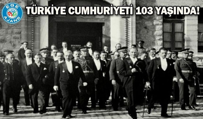 Türkiye Cumhuriyeti 103 yaşında!
