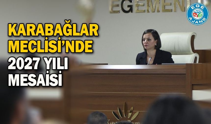 Karabağlar Meclisi’nde 2027 yılı mesaisi