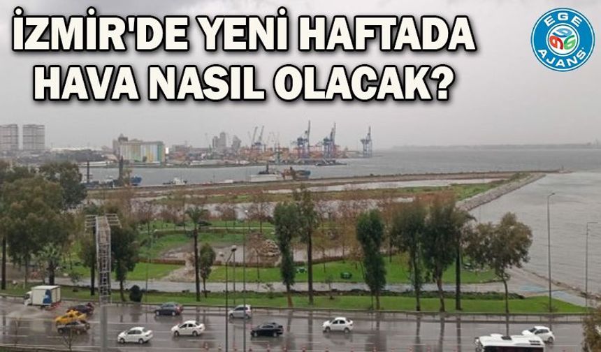 İzmir'de yeni haftada hava nasıl olacak?