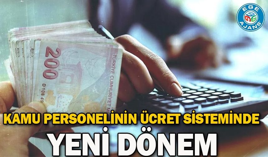 Kamu personelinin ücret sisteminde yeni dönem