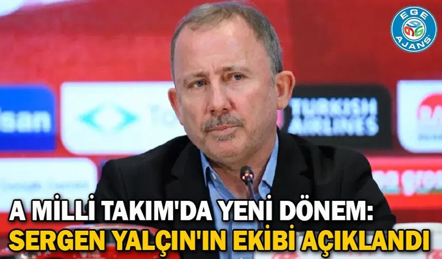 A Milli Takım'da yeni dönem: Sergen Yalçın'ın ekibi açıklandı