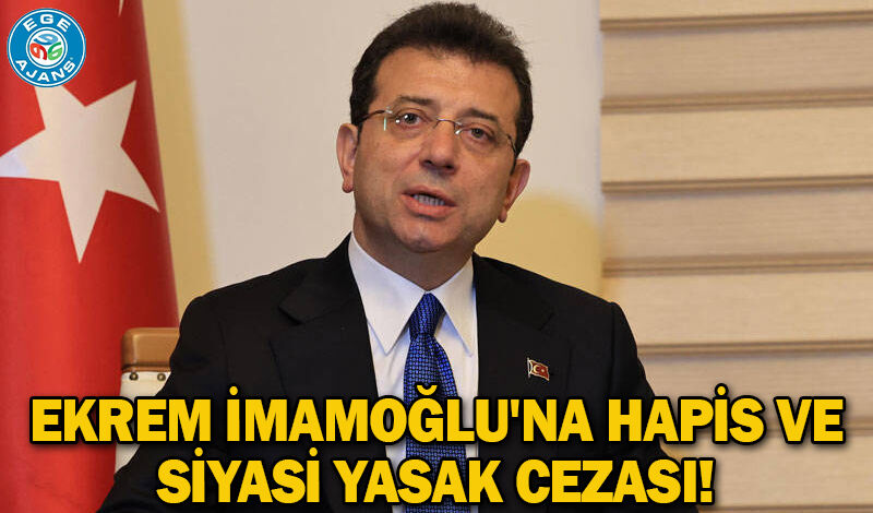 Ekrem İmamoğlu'na hapis ve siyasi yasak cezası!