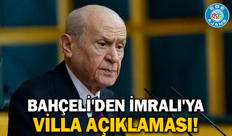 Bahçeli'den İmralı'ya villa açıklaması!