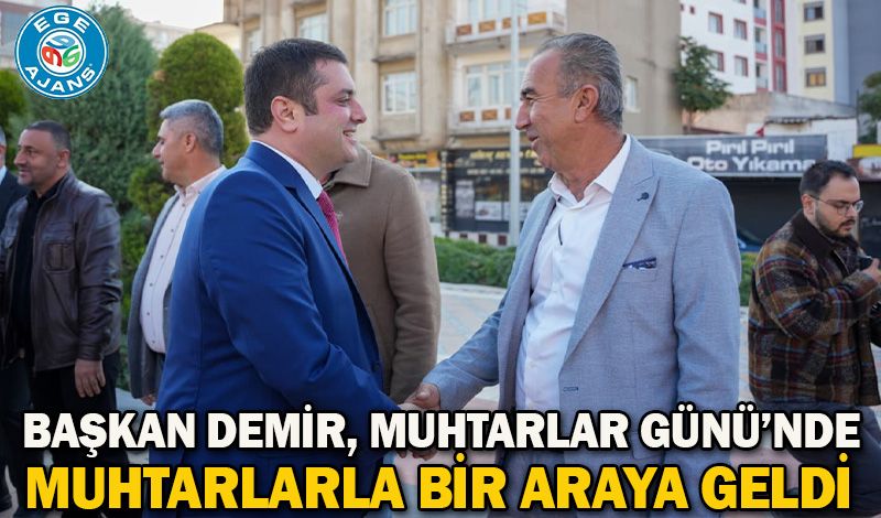 Başkan Demir, Muhtarlar Günü’nde Muhtarlarla Bir Araya Geldi