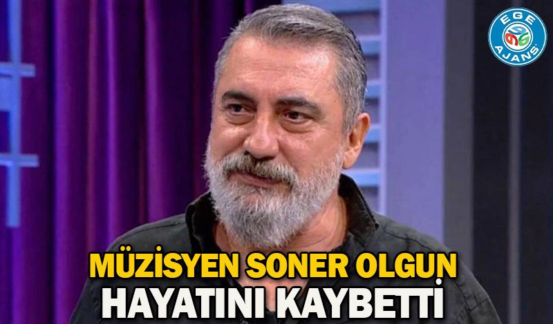 Müzisyen Soner Olgun hayatını kaybetti